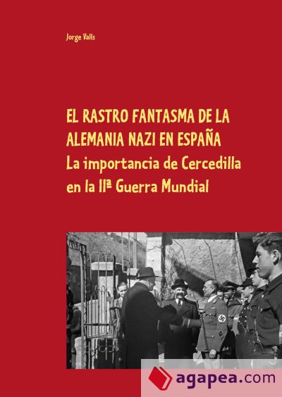 EL RASTRO FANTASMA DE LA ALEMANIA NAZI EN ESPAÑA: El papel de Cercedilla en la IIª Guerra Mundial