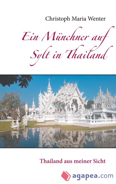 Ein Münchner auf Sylt in Thailand: Thailand aus meiner Sicht
