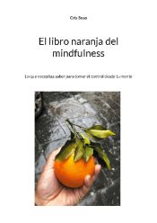 Portada de El libro naranja del mindfulness: Lo que necesitas saber para tomar el control desde tu mente