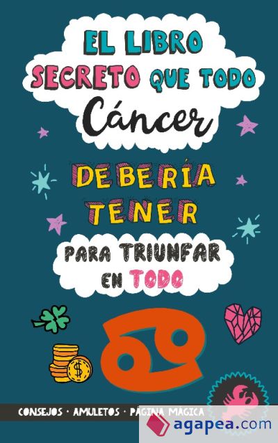 El libro secreto que todo Cáncer debería tener para triunfar en todo: Horóscopo Cáncer: consejos, dinero, amor, amuletos y más. Libro de Astrología. Zodiaco Cáncer