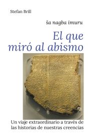 Portada de El que miró al Abismo: Un viaje extraordinario a través de las historias de nuestras creencias