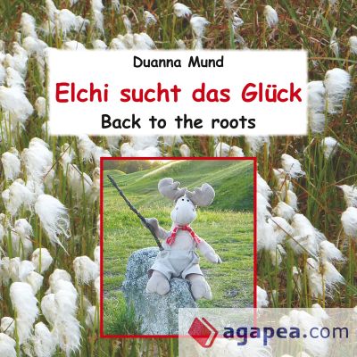 Elchi sucht das Glück: Back to the roots