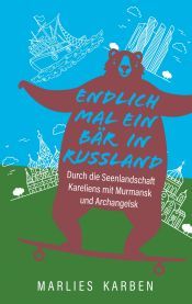 Portada de Endlich mal ein Bär in Russland: Durch die Seenlandschaft Kareliens mit Murmansk und Archangelsk