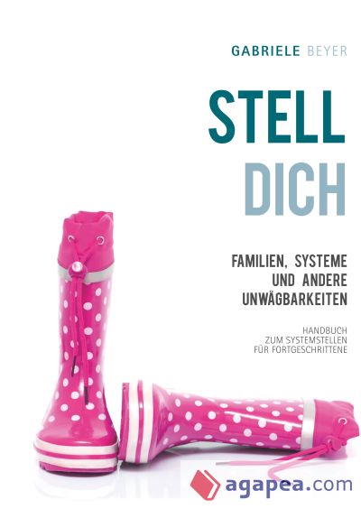 Familien, Systeme und andere Unwägbarkeiten: Handbuch zum Systemstellen für Fortgeschrittene