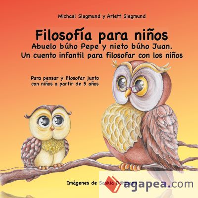 Filosofía para niños. Abuelo búho Pepe y nieto búho Juan. Un cuento infantil para filosofar con los niños