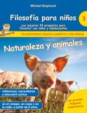 Portada de Filosofía para niños: Naturaleza y animales. Las mejores 44 preguntas para filosofar con niños y adolescentes