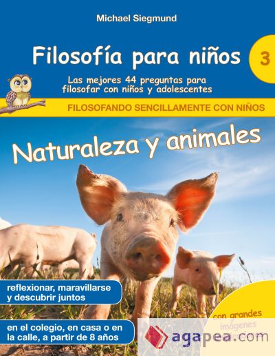 Filosofía para niños: Naturaleza y animales. Las mejores 44 preguntas para filosofar con niños y adolescentes