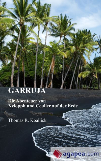 Garruja: Die Abenteuer von Xyllopph und Cculler auf dem Planeten Erde