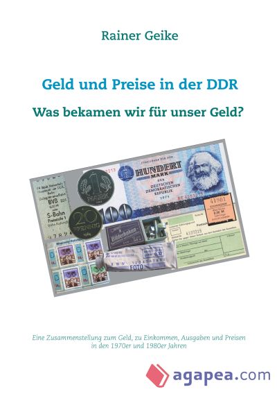 Geld und Preise in der DDR - Was bekamen wir für unser Geld?: Eine Zusammenstellung zum Geld, zu Einkommen, Ausgaben und Preisen in den 1970er und 1980er Jahren