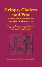 Portada de Grippe, Cholera und Pest: Seuchen in der Literatur aus vier Jahrhunderten