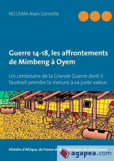 Guerre 14-18, les affrontements de Mimbeng à Oyem: Un centenaire de la Grande Guerre dont il faudrait prendre la mesure à sa juste valeur