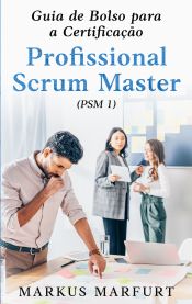 Portada de Guia de Bolso para a Certificação Profissional Scrum Master (PSM 1)