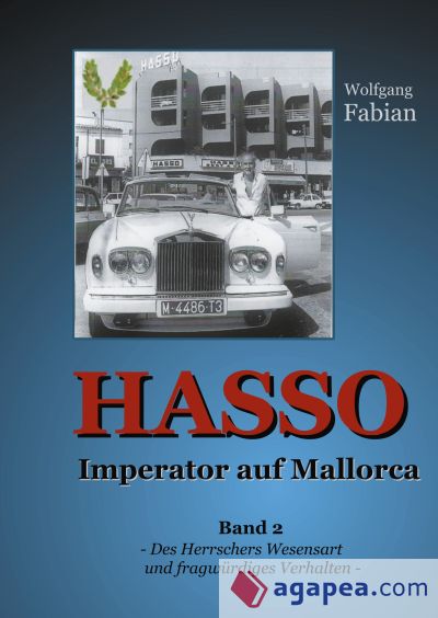 HASSO Imperator auf Mallorca: Band 2 Des Herrschers Wesensart und fragwürdiges Verhalten