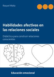 Portada de Habilidades afectivas en las relaciones sociales: Didáctica para construir relaciones conscientes