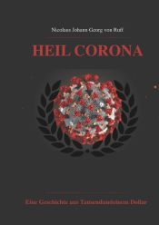 Portada de Heil Corona: Eine Geschichte aus Tausendundeinem Dollar