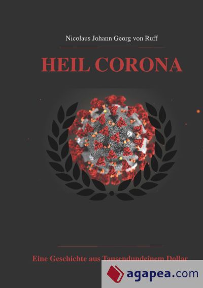 Heil Corona: Eine Geschichte aus Tausendundeinem Dollar