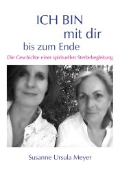 Portada de ICH BIN mit dir bis zum Ende. Die Geschichte einer spirituellen Sterbebegleitung