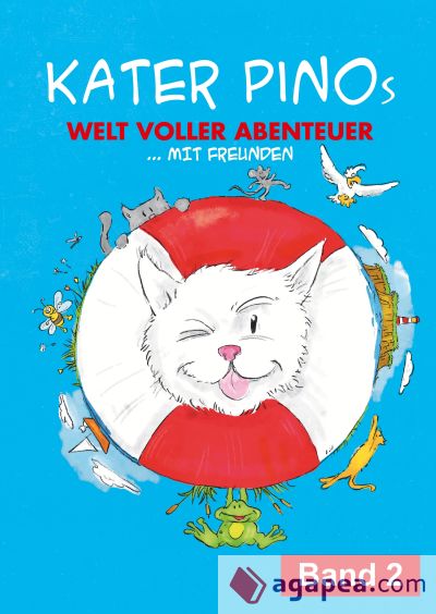 Kater Pinos Welt voller Abenteuer Band 2: Neue Geschichten für Kinder aus Kater Pinos Welt .. mit Freunden
