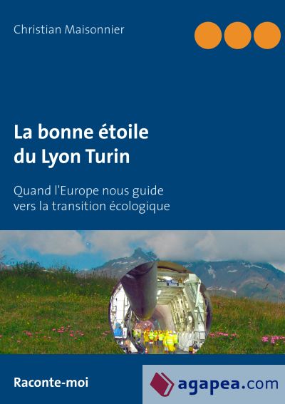 La bonne étoile du Lyon Turin: Quand l'Europe nous guide vers la transition écologique