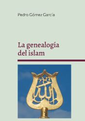 Portada de La genealogía del islam: Origen y fundamentos del sistema islámico