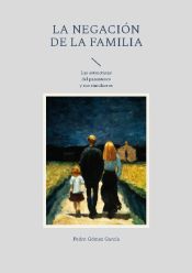 Portada de La negación de la familia: Las estructuras del parentesco y sus simulacros