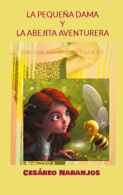 Portada de La pequeña dama y la abejita aventurera: Qué son las abejas para ti?