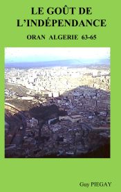Portada de Le goût de l'indépendance: Oran Algérie 63-65