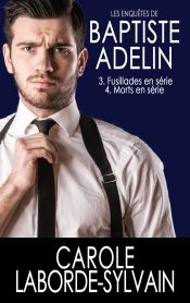 Portada de Les Enquêtes de Baptiste Adelin: Tome 3. Fusillades en série/ Tome 4. Morts en série