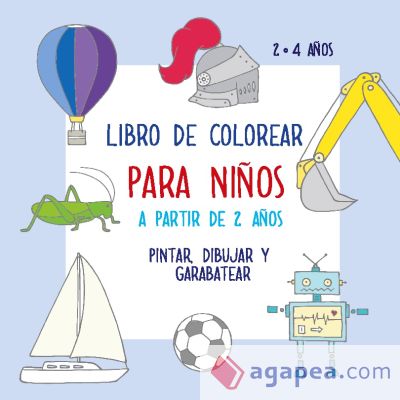 Libro de colorear para niños a partir de 2 años: Pintar, dibujar y garabatear