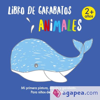 Libro de garabatos - Animales: Mi primera pintura, dibujo y garabato. Para niños de 2 a 4 años