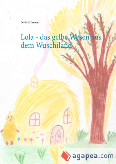 Lola - das gelbe Wesen aus dem Wuschiland