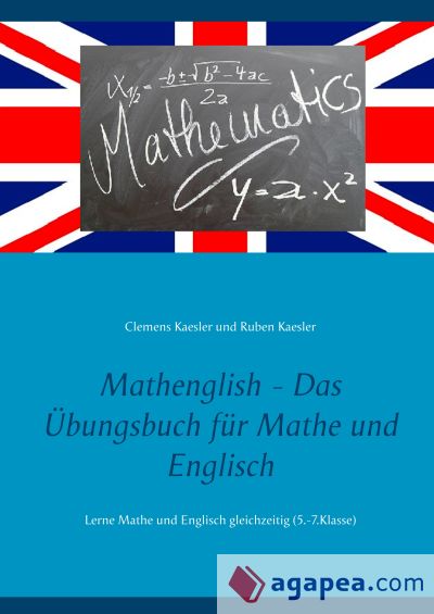 Mathenglish - Das Übungsbuch für Mathe und Englisch: Lerne Mathe und Englisch gleichzeitig (5.-7.Klasse)