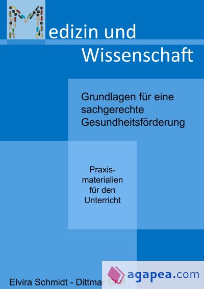 Medizin und Wissenschaft: Grundlagen für eine sachgerechte Gesundheitsförderung - Praxismaterialien für den Unterricht