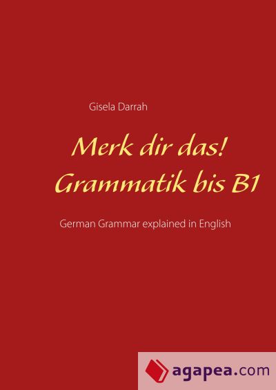 Merk dir das! Grammatik bis B1: German Grammar explained in English
