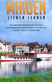 Portada de Minden lieben lernen: Der perfekte Reiseführer für einen unvergesslichen Aufenthalt in Minden inkl. Insider-Tipps und Packliste