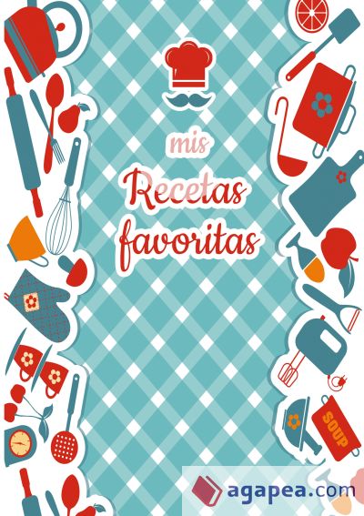 Mis Recetas Favoritas - Libro de recetas mis platos - Libro de recetas en blanco para anotar recetas y notas - En blanco para crear tus propios platos