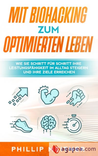 Mit Biohacking zum optimierten Leben: Wie Sie Schritt für Schritt Ihre Leistungsfähigkeit im Alltag steigern und Ihre Ziele erreichen