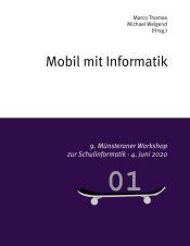 Portada de Mobil mit Informatik: 9. Münsteraner Workshop zur Schulinformatik