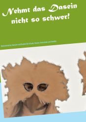 Portada de Nehmt das Dasein nicht so schwer!: Humoristische Sketche und Reden für Schule, Verein, Gemeinde und Familie