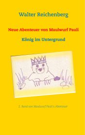 Portada de Neue Abenteuer von Maulwurf Pauli: König im Untergrund