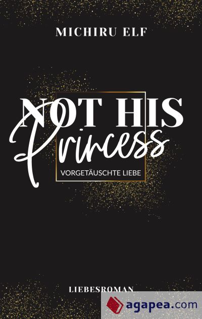 Not His Princess: Vorgetäuschte Liebe