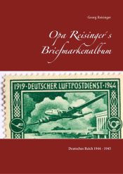 Portada de Opa Reisinger´s Briefmarkenalbum: Deutsches Reich 1944 - 45