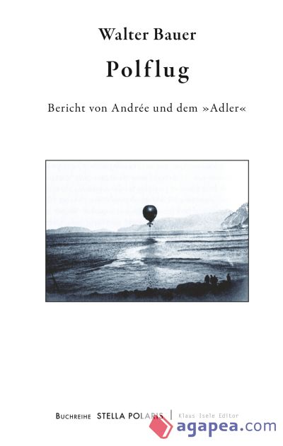 Polflug: Bericht von Andrée und dem »Adler«