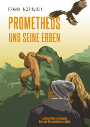 Portada de Prometheus und seine Erben: "Anne und Alex im Kaukasus" und "Anne und Alex gewinnen das Leben"