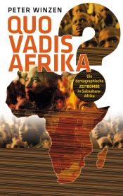 Portada de Quo vadis Afrika?: Die demographische Zeitbombe in Subsahara-Afrika - Einst Wiege der Menschheit, bald deren Grab?