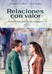 Portada de Relaciones con Valor: Contra la indecisión en las relaciones