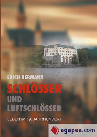 Schlösser und Luftschlösser: Leben im 19. Jahrhundert