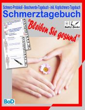 Portada de Schmerztagebuch: Schmerz-Protokoll - Beschwerde-Tagebuch - inkl. Kopfschmerz-Tagebuch