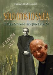 Portada de Sólo Dios lo sabía: El diario secreto del Padre Jorge Loring Miró