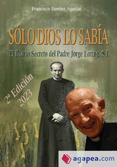 Sólo Dios lo sabía: El diario secreto del Padre Jorge Loring Miró